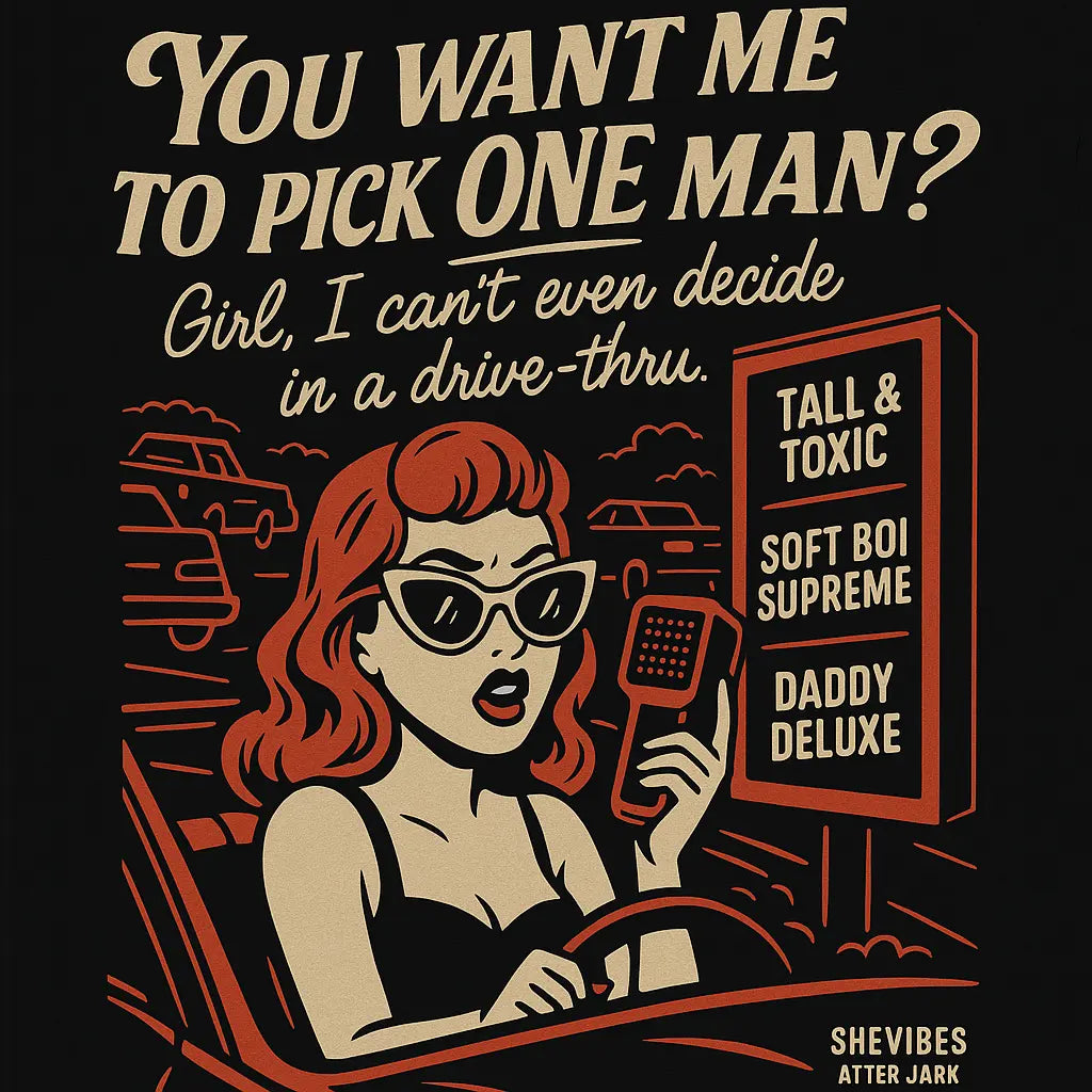 Drive-Thru Dating Club| Single Life Quote Collection - SHE VIBES AFTER DARK